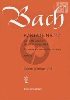 Bach Kantate No.117 BWV 117 - Sei Lob und Ehr dem hochsten Gut (Oh praise and honour God our King) (Deutsch/Englisch) (KA)