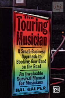 The Touring Musician. A Small-Business Approach to Booking your Band on the Road.