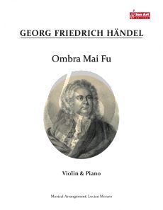 Handel Ombra Mai Fu for Violin and Piano (Score and Part) (Arrangement by Lucian Moraru)