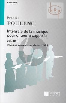 Integrale de la Musique pour Choeur a Cappella Vol.1 Musique profane choeur mixtes