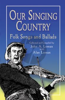 Lomax Our Singing Country - Folk Songs and Ballads (Voice and Piano)