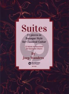 Joep Wanders Suites for Guitar Solo (22 Pieces on Baroque Style for Classical Guitar)