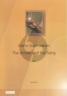 Slootmaekers The Arrow and the Song SSA (lyrics Hanry Wadsworth Longfellow)