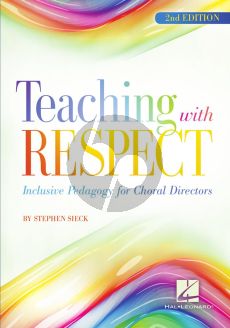 Sieck Teaching with Respect: Inclusive Pedagogy for Choral Directors
