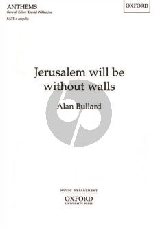 Bullard Jerusalem will be without walls SATB a Cappella (Anthem)