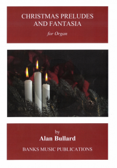 Bullard Christmas Preludes and Fantasia for Organ