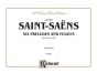 Saint-Saens 6 Preludes & Fugues Opus 99 and Opus 109 Organ